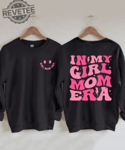 In My Girl Mom Era Sweatshirt Unique In My Girl Mom Era Hoodie In My Girl Mom Era Shirt In My Girl Mom Era T Shirt