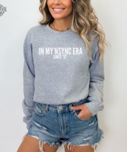 In My Nsync Era Crewneck Sweatshirt Vintage 97 Unisex Crewneck Tshirt Hot Ones Nsync Shirt Nsync Tearin Up My Heart Shirt Unique