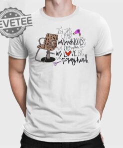 In This Chair We Laugh Loud We Cry Together We Love Big We Pray Hard T Shirt Unique