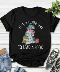 Its A Good Day To Read Shirt Books Shirt Book Lover Literary Bookish Reading Top Librarian Shirt Piggie Elephant Pigeons School Teams Unique