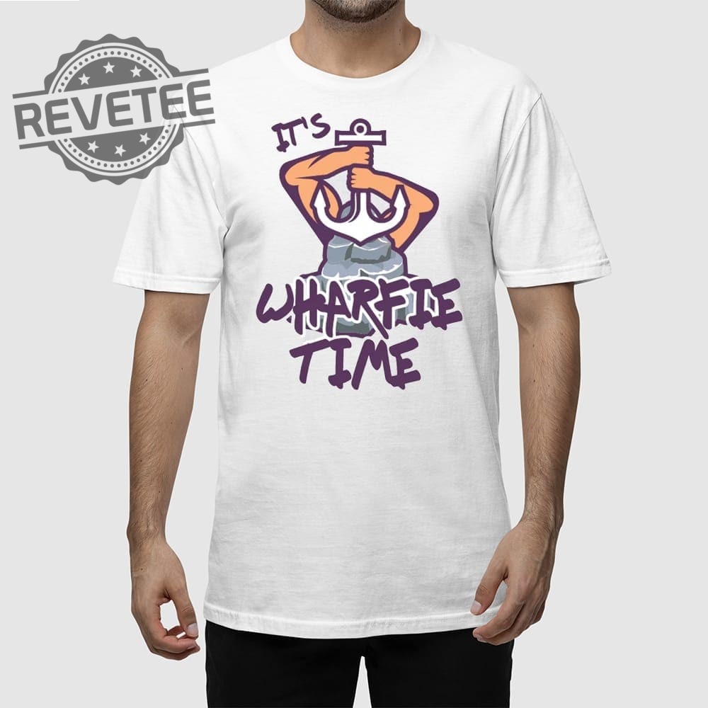 Its Wharfie Time T Shirt Its Wharfie Time Hoodie Its Wharfie Time Sweatshirt Its Wharfie Time T Shirt Its Wharfie Time Hoodie Its Wharfie Time Sweatshirt