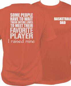 Basketball Dad T shirt, I raised my favorite player