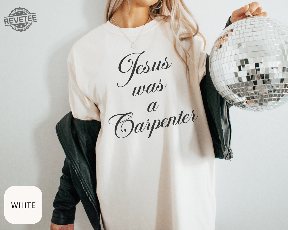 Jesus Was A Carpenter Shirt Custom Trendy 90S Oversized Shirt For Carpenter Fan Festival Shirt Vintage Inspired Shirt Unique Jesus Was A Carpenter Shirt Custom Trendy 90S Oversized Shirt For Carpenter Fan Festival Shirt Vintage Inspired Shirt Unique