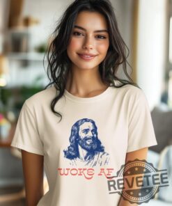 Jesus Woke Af Unisex T Shirt Sweatshirt Hoodie Liberal Jesus Progressive Jesus Crewneck Pullover Unique