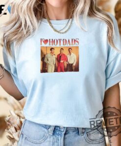 Jonas Brothers Shirt I Love Hot Dads Shirt Daddy Shirt Joe Jonas Homage Shirts