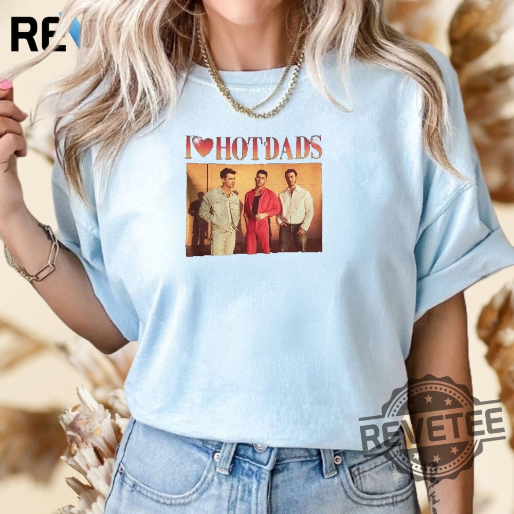 Jonas Brothers Shirt I Love Hot Dads Shirt Daddy Shirt Joe Jonas Homage Shirts Jonas Brothers Shirt I Love Hot Dads Shirt Daddy Shirt Joe Jonas Homage Shirts