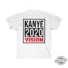 Kanye West 2020 Vision Unisex T Shirt Kanye President Campaign Tee Kanye 2020 Vision Shirt Hoodie Sweatshirt