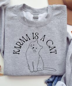 Karma Is A Cat Inspired Sweatshirt Karma Sweatshirt In My Cat Era Shirt Cat Lovers Shirt Gift Concert Clothing Cat Mom Shirt Unique