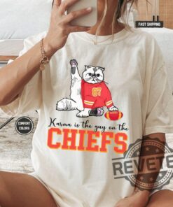 Karma Is The Guy On The Chiefs Shirts Hoodie Sweatshirt Tee Gift For Him Her Kansas City Chiefs Crewneck Pullover Near Me Unique