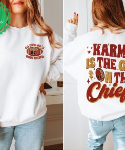 Karma Is The Guy On The Chiefs Sweatshirt Chiefs Era Shirt Go Taylors Boyfriend Chiefs Karma Kansas City Football Tee Unique