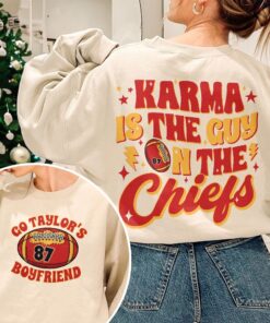 Karma Is The Guy On The Chiefs Sweatshirt Chiefs Era Shirt Go Taylors Boyfriend Chiefs Karma Kansas City Football Tee Unique taylor swift football shirt