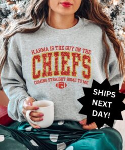 Karma Is The Guy On The Chiefs Sweatshirt Taylor Football Sweatshirt Funny Sweatshirt Travis Taylor Sweatshirt Chiefs Era Sweater Unique