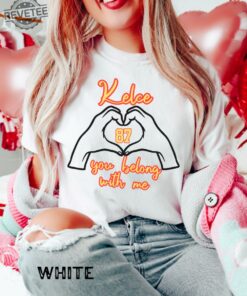 Kelce Tshirt You Belong With Me Chiefs Afterparty Chiefs Are All In Shirt Karma Is The Guy On The Chiefs T Shirt Chiefs Championships Unique