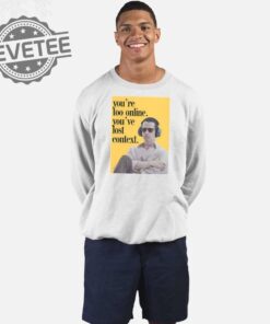 Kendall Roy Youre Too Online Youve Lost Context Shirt Unique Kendall Roy Sunglasses Season 4