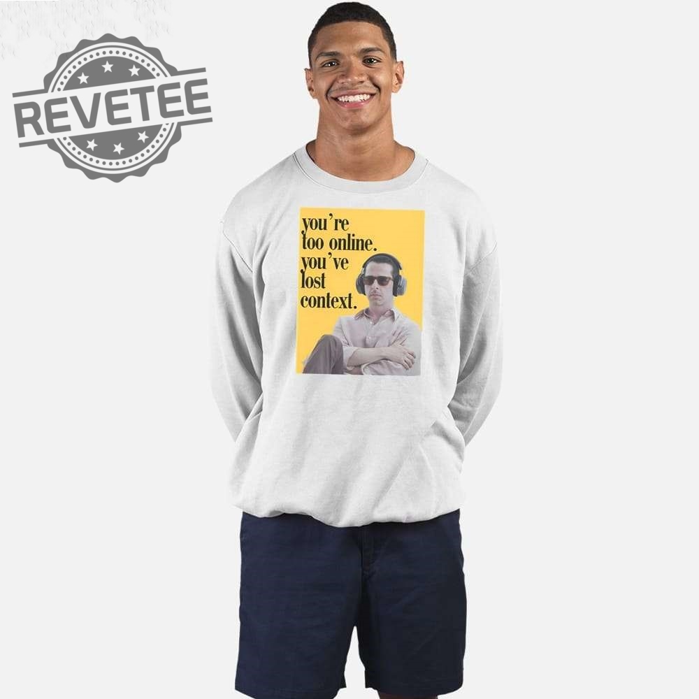 Kendall Roy Youre Too Online Youve Lost Context Shirt Unique Kendall Roy Sunglasses Season 4 Kendall Roy Youre Too Online Youve Lost Context Shirt Unique Kendall Roy Sunglasses Season 4