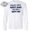 Kids Dont Need A Perfect Mama They Need A Happy One Shirt Kids Dont Need A Perfect Mama They Need A Happy One Hoodie Unique