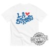 La Strong Tshirt Hoodie Sweatshirt Los Angeles Fires Crewneck Pullover Hoodies Pray For La Unique