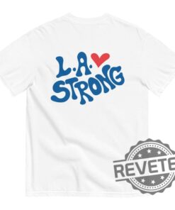 La Strong Tshirt Hoodie Sweatshirt Los Angeles Fires Crewneck Pullover Hoodies Pray For La Unique