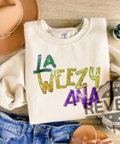 La Weezy Ana Sweatshirt Tshirt Hoodie Tee Gift Mardi Gras In New Orleans 2024 Louisiana Mardi Gras Funny Sweater Unique