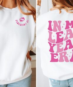 Leap Year Era Sweatshirt February 29 Shirt In My Leap Year Era Sweatshirt Leap Year Shirt Leap Year Birthday Gift Cute Leap Year Shirt Unique