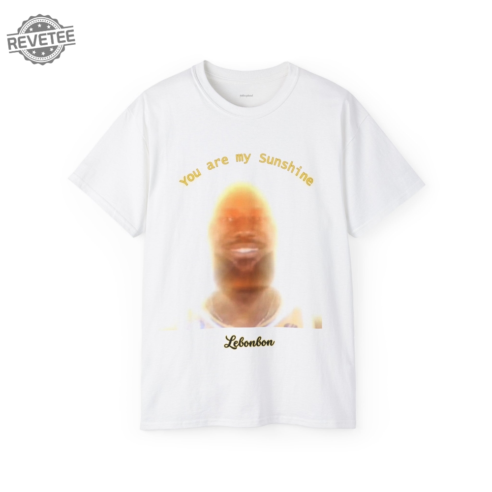 Lebonbon Meme Tshirt You Are My Sunshine Tshirt Lebron James Meme Tee Unique Lebonbon Meme Tshirt You Are My Sunshine Tshirt Lebron James Meme Tee Unique