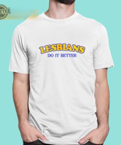 Lesbians Do It Better Shirts Lesbians Do It Better T Shirts Lesbians Do It Better Tee Shirt