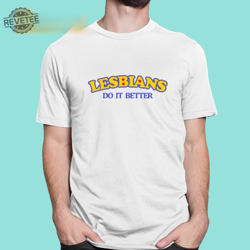 Lesbians Do It Better Shirts Lesbians Do It Better T Shirts Lesbians Do It Better Tee Shirt Lesbians Do It Better Shirts Lesbians Do It Better T Shirts Lesbians Do It Better Tee Shirt