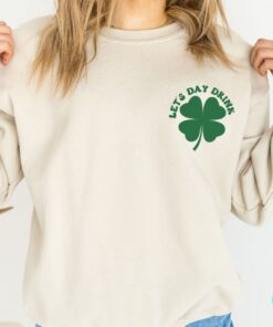Lets Day Drink Sweatshirt St Patrick Day Drinking Back And Front Hoodie Funny St Patrick Day Aesthetic Shirt Lets Day Drink Shirt