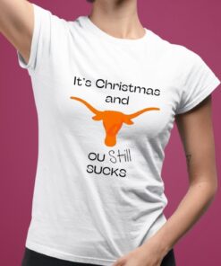 Longhorns Its Christmas And Ou Still Sucks Shirt Longhorns Its Christmas And Ou Still Sucks Hoodie Sweatshirt Unique