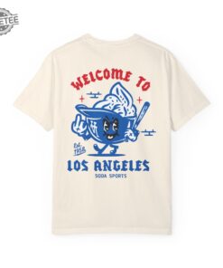 Los Angeles Dodgers Welcome Unisex Shirt La Dodgers Game Today Dodgers Game Today