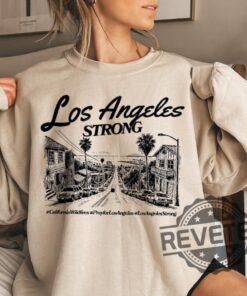 Los Angeles Strong Sweatshirt Tshirt Hoodie Tee Gift For Mens Womens Forest Fire Awareness Shirts La Graphic Crewneck Unique