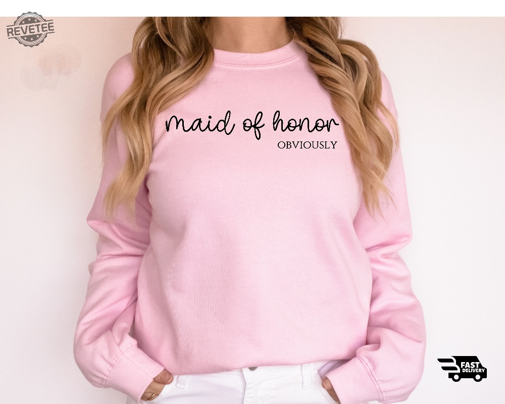 Maid Of Honor Sweatshirt Maid Of Honor Shirt Maid Of Honor Obviously Bridesmaid Shirt Bridal Party Gift Custom Bridesmaid Gift Sweater Unique Maid Of Honor Sweatshirt Maid Of Honor Shirt Maid Of Honor Obviously Bridesmaid Shirt Bridal Party Gift Custom Bridesmaid Gift Sweater Unique