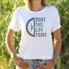 Make This Life Yours T Shirt This Life T Shirt Take That This Life Tour Take That Tour Take That 2024 Tour Tour T Shirt Unique