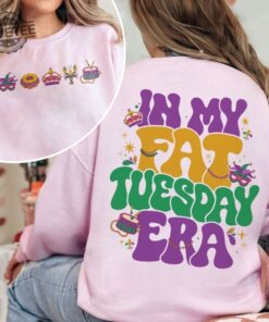 Mardi Gras Sweatshirt In My Fat Tuesday Era Shirt Fleur De Lis Sweater Mardi Gras Carnival Shirt Mardi Gras 2024 Parade Party Gift Unique