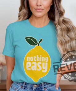 Motivational Lemon T Shirt Hoodie Sweatshirt Nothing Easy Quote Inspirational Graphic Tee
