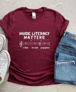 Music Literacy Matters I Like To Eat Puppies Shirt Gift For Music Lover