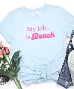My Job Is Beach Shirt Movie Quote Shirt Ken Beach Quote Shirt I Am Kenough My Job Is Beach Meme My Job Is Just Beach Meme Shirt New