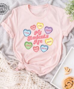 My Students Are My Valentines Shirt Teacher Valentine Gift Shirt Unique Teacher Valentines Day Shirt Loved Teacher Crewneck Tee Unique