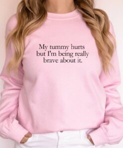 My Tummy Hurts Sweater My Tummy Hurts Sweatshirt My Tummy Hurts Hoodie My Tummy Hurts T Shirt Unique
