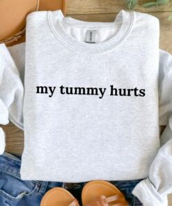 My Tummy Hurts Sweatshirt Funny Crewneck Custom Shirt My Tummy Hurts But Im Being Really Brave Hoodie Sweatshirt Unique