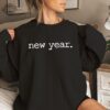 New Years Party Sweatshirt New Year Sweatshirt New Years Sweatshirt New Year Gift Cute New Year Shirt Funny New Year Shirt Unique