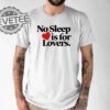 No Sleep Is For Lovers Shirt No Sleep Is For Lovers Hoodie No Sleep Is For Lovers Sweatshirt Unique