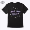 Olivia Rodrigo Dad Idea Right T Shirt Sweatshirt Hoodie Unique