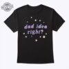 Olivia Rodrigo Dad Idea Right T Shirt Unique