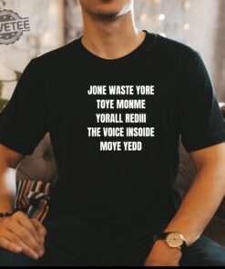 One Waste Yore Toye Monme Shirt Jone Waste Shirt Monme Yorall Redii Shirt Funny Lyrics Shirt Trend Shirt Jones Waste Your Time Tee Unique