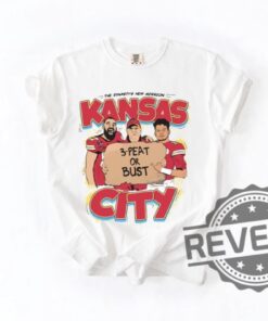 Original Kansas City Chiefs 3 Peat Or Bust T Shirt Hoodie Sweatshirt Tee Gift For Men Women Vintage Kelce Reid Mahomes Retro