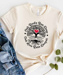 Our Roots Run Deep Shirt Our Love Runs Deeper Shirt Custom Family Shirt Family Reunion Shirt Family Tree Shirt Family Name Shirt Unique