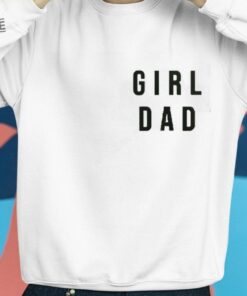 Pat Mcafee Girl Dad Sweatshirt Unique Pat Mcafee Girl Dad Hoodie Pat Mcafee Girl Dad T Shirt