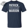Patrick Freakin Maroon Shirt Patrick Freakin Maroon Hoodie Patrick Freakin Maroon Sweatshirt Unique