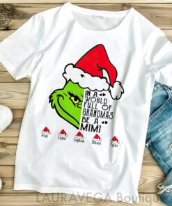 Personalized In A World Full Of Grandmas Be A Mimi Grinch Sweatshirt Be A Mimi Grinch Custom Sweatshirt Family Shirt Grinch Grandma Shirt